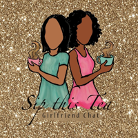 Sip This Tea: Girlfriend Chat podcast