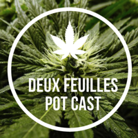 Deux-feuilles Pot Cast podcast