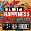 The Art of Happiness with Arthur Brooks