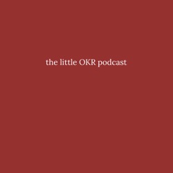 the little OKR podcast