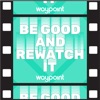 Be Good and Rewatch It artwork