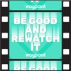 Be Good and Rewatch It artwork