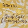 Potter's Inn Soul Care Conversations artwork