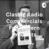 Classic Radio Commercials For Modern Products