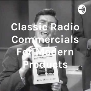 Classic Radio Commercials For Modern Products