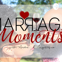 Marriage Moments with Andre' & Mystiqua podcast