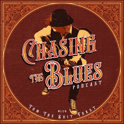 Chasing The Blues with Tom "The Suit" Forst Chasing The Blues with Tom "The Suit" Forst