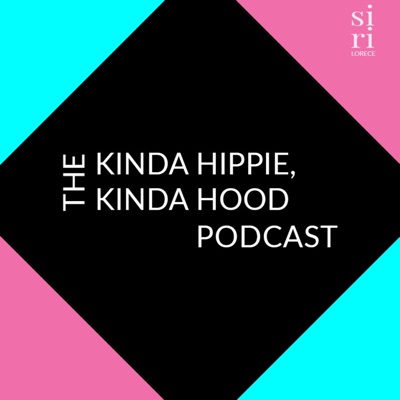 The Kinda Hippie, Kinda Hood Podcast The Kinda Hippie, Kinda Hood Podcast