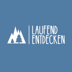 Laufend Entdecken Podcast - Der österreichische Laufpodcast