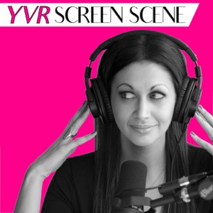The YVR Screen Scene Podcast