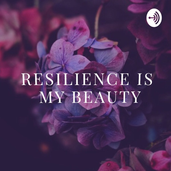 Resilience Is My Beauty