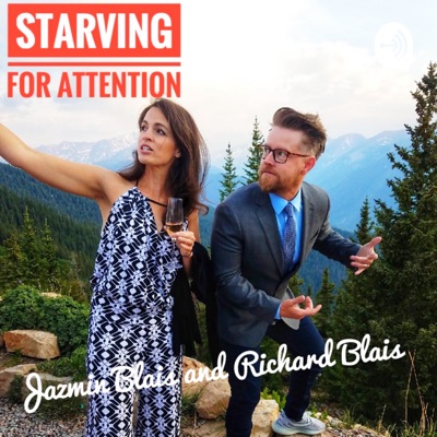 Starving for Attention with Richard and Jazmin Blais Starving for Attention with Richard and Jazmin Blais
