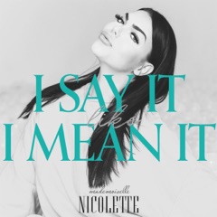 I say it like I mean it