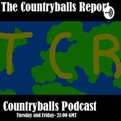 The Countryballs Report's Countryballs Podcast