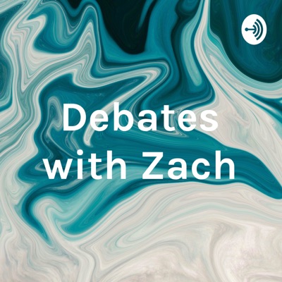 Debates with Zach