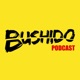 Bushido Podcast