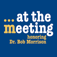 At The Meeting... Honoring Dr. Bob Morrison podcast