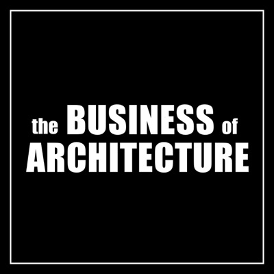 Business of Architecture Podcast:Enoch Sears & Rion Willard