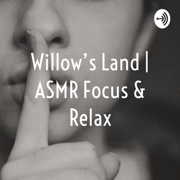 Willow’s Land | ASMR Focus & Relax Artwork