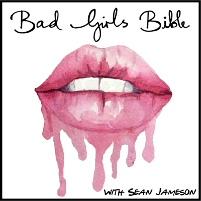 The Bad Girls Bible - Sex, Relationships, Dating, Love & Marriage Advice:Sean Jameson