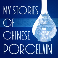 Episode 2:  Chinese porcelain: a history of thousands of years