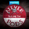 Never Tell Me the Pods artwork