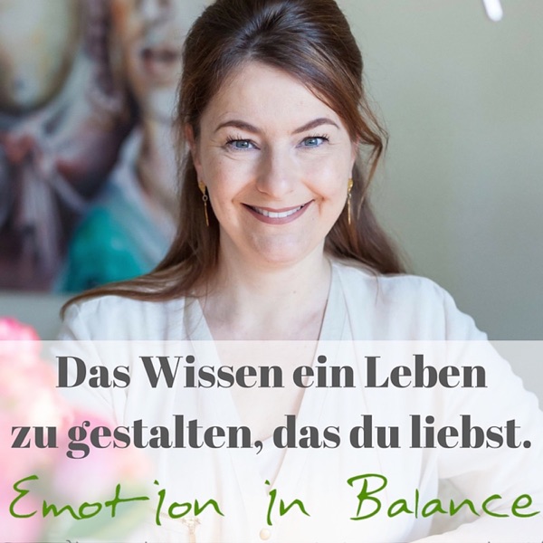 Emotion in Balance - Das Wissen ein Leben zu gestalten, das du liebst.