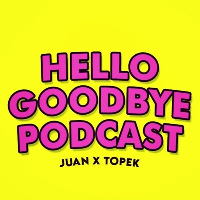 Hellogoodbye Podcast