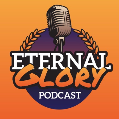 The Eternal Glory Podcast The Eternal Glory Podcast