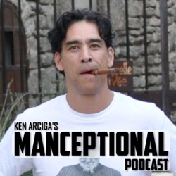 Ken Arciga's Manceptional Podcast