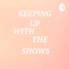 Keeping up With the Shows - Kristi Mathura