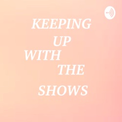 Keeping up With the Shows