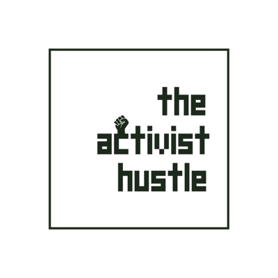 The Activist Hustle The Activist Hustle