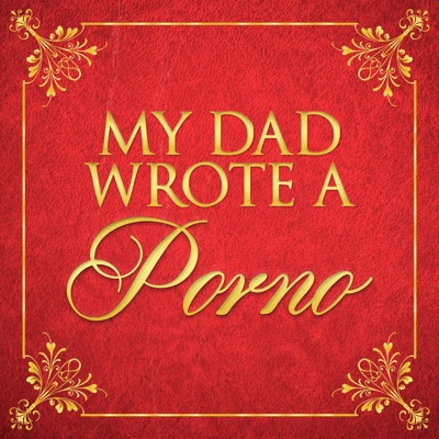 My Dad Wrote A Porno:My Dad Wrote A Porno