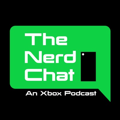 The Nerd Chat: An Xbox Podcast