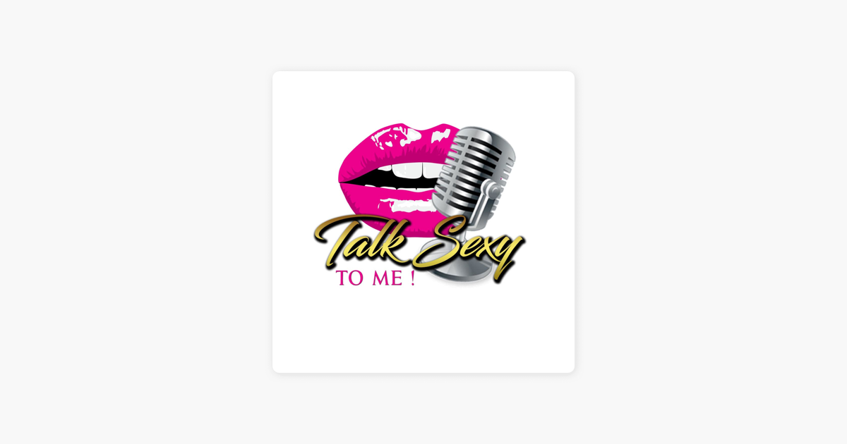 Talk Sexy To Me! on Apple Podcasts