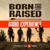 The Born And Raised Audio Experience