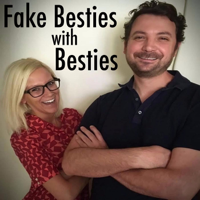Fake Besties with Besties podcast