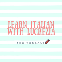 Learn Italian with Lucrezia podcast
