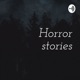 Horror stories