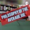 Philosophy of the Average Joe