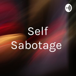 Self Sabotage 