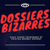 Dossiers Bizarres - TBD et Jason Lévesque