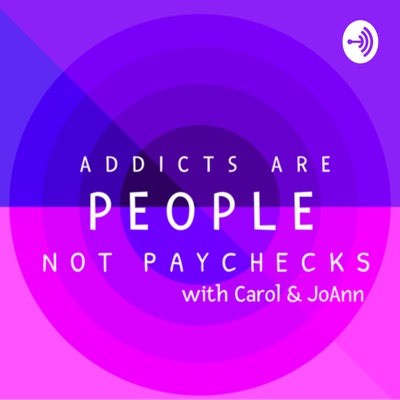 Addicts Are People Not Paychecks