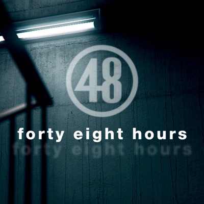 48 Hours 48 Hours