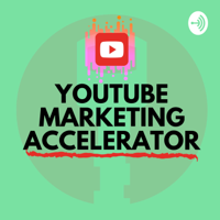 YouTube Marketing Accelerator podcast