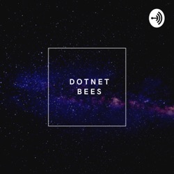 Why this podcast? Dotnet Bees