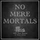 No Mere Mortals