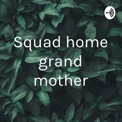 Squad home grand mother:ari Budi