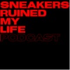 SneakersRuinedMyLife Podcast artwork